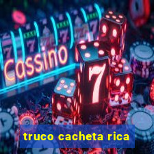 truco cacheta rica